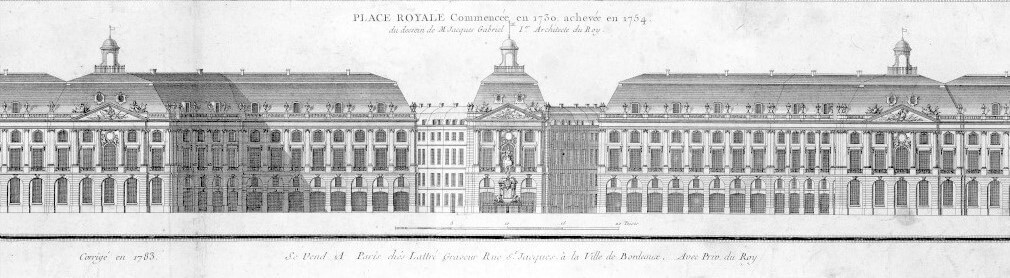 Porte royale construite en 1750 et Place Royale commencée en 1730, achevée en 1754 D’après Jacques Ange Gabriel (1667 - 1742) 18e siècle, gravure de Lattré, corrigée en 1783