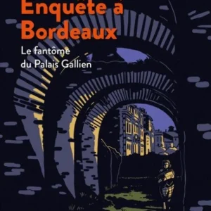 Enquête à Bordeaux : Le fantôme du Palais Gallien