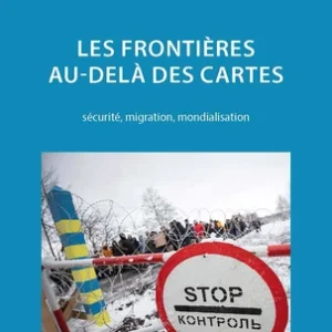 Les frontières au-delà des cartes : sécurité, migration, mondialisation